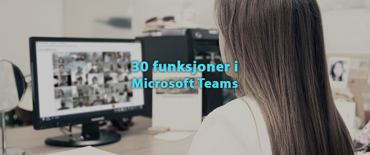 30 funksjoner i Microsoft Teams